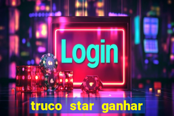 truco star ganhar dinheiro pix